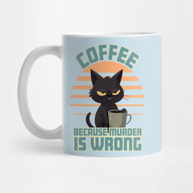 Coffee, Because Murder is Wrong by bobacks